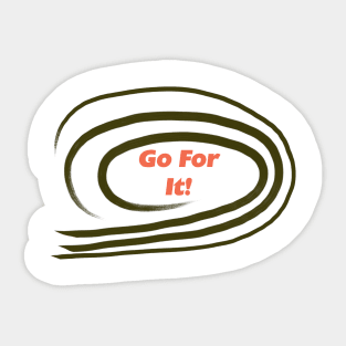 Go For It Sticker